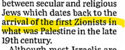 ”Guardian” 6 marca 2003[między świeckimi a religijnymi Żydami, która datuje się do przybycia pierwszych syjonistów do tego, co było Palestyną pod koniec XIX wieku.]