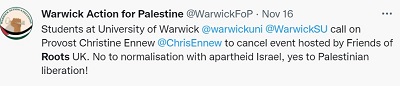 [Studenci uniwersytetu Warwick @warwickuni @WarwichSU wzywają rektorkę Christine Ennew do odwołania imprezy Friens of Roots UK. Nie dla normalizacji z apartheidem Izraela, tak dla palestyńskiego wyzwolenia!]