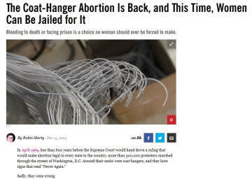http://www.cosmopolitan.com/politics/news/a50831/the-coat-hanger-abortion-is-back-and-this-time-women-can-be-jailed-for-it/