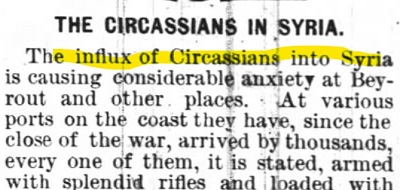 ”Granville Free” 10 maja 1878[CZERKIESI W SYRIINapyw Czerkiesów do Syrii powoduje znaczny niepokój w Bejrucie i innych miejscach. Od zakoczenia wojny przybywaj tysicami do rónych portów na wybrzeu, i mówi si, e kady jest uzbrojony w wietny i nabity karabin]