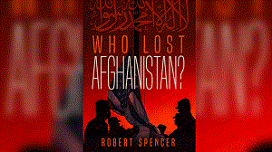 [Zamów ksik Roberta Spencera: Who Lost Afghanistan?</a>]