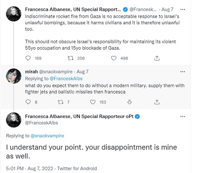 [Francesca Albanese, 7 sierpnia<br />Ogie rakietowy na lepo z Gazy nie jest akceptowaln odpowiedzi na bezprawne bombardowania Izraela, poniewa rani cywilów i dlatego równie jest bezprawny.<br />To nie powinno przesania odpowiedzialnoci Izraela za 55-letni pen przemocy okupacj i 15-letni blokad Gazy.mirah @snackvampire. 7 sierpnia<br />Odpowied @FranceskAlbs<br />a co oczekujesz, e zrobi bez nowoczesnej armii. dostarcz wic im bojowych odrzutowców i pocisków balistycznych, francescaFrancesca Albanese<br />Odpowied @snacvampire<br />Rozumiem, o co ci chodzi. twoje rozczarowanie jest take moim.]