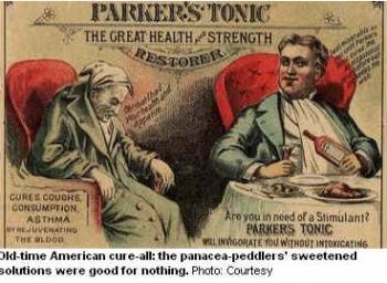 Stare panaceum amerykaskie: posodzony roztwór  domokrców - nie leczy niczego.