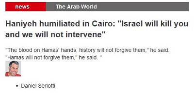 Hanijeh upokorzony w Kairze: „Izrael zabije ci, a my nie bdziemy interweniowa”„Krew na rkach Hamasu” powiedzia. „Hamas im nie wybaczy” powiedzia.