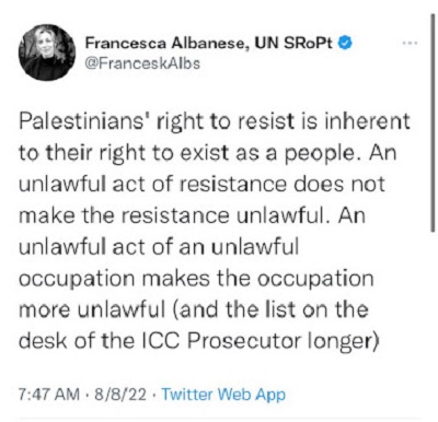 [Francesca Albanese<br />Prawo Palestyńczyków do oporu jest nieodłączne od ich prawa istnienia jako narodu. Bezprawny akt oporu nie czyni oporu bezprawnym. Bezprawny akt bezprawnej okupacji czyni okupację bardziej bezprawną (i lista na biurku prokuratora Międzynarodowego Trybunału Karnego wydłuża się)<br />8/8/22]