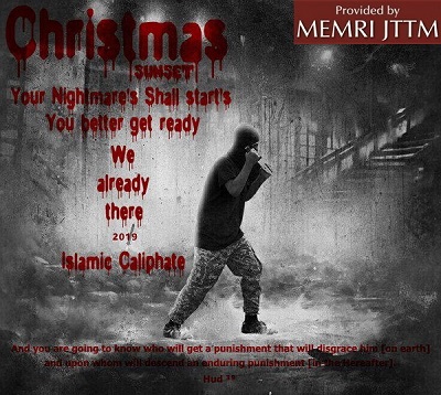 Plakat zamieszczony przez zwolennika ISIS,Inghimasiego Qadiha, 4 grudnia 2018, pokazuje zamaskowanego bojówkarza z noem, który kry noc. Gówny napis brzmi: „Zachód soca w Boe Narodzenie. Twoje koszmary nocne zaczynaj si. Lepiej si przygotuj. Ju tam jestemy. 2019 Islamski Kalifat”, za tekst u dou plakatu brzmi: „I dowiesz si, kto otrzyma kar, która zhabi go [na ziemi], a na kogo spadnie trwajca kara [w yciu nastpnym] Koran, 11:39 [1]