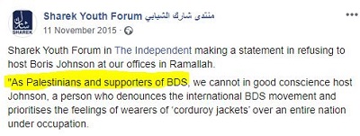 [Sharek Youth Forum w ”The Independent” zamieszcza owiadczenie o odmowie goszczenia Borisa Johnsona w swoim biurze w Ramallah.„Jako Palestyczycy i zwolennicy BDS nie moemy z czystym sumieniem goci Johnsona, osob, która potpia midzynarodowy ruch BDS i przedkada uczucia ludzi w ‘sztruksowych marynarkach’ nad cay naród pod okupacj.]
